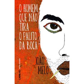 O Homem Que Não Tira O Palito Da Boca De João Melo