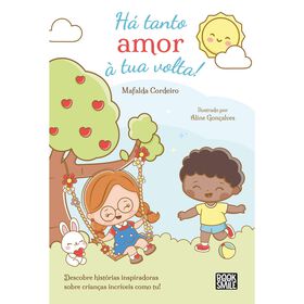 Há Tanto Amor À Tua Volta! De Mafalda Cordeiro