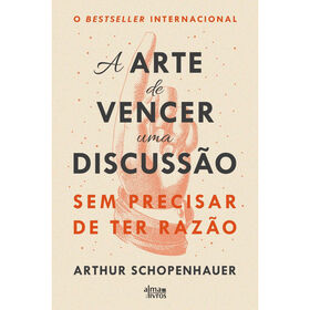 A Arte De Vencer Uma Discussão Sem Precisar De Ter Razão De Arthur Schopenhauer