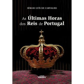 As Últimas Horas Dos Reis De Portugal De Sérgio Luís De Carvalho