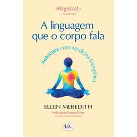 A Linguagem Que O Corpo Fala De Ellen Meredith