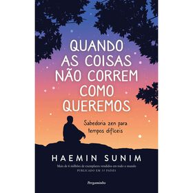 Quando As Coisas Não Correm Como Queremos De Haemin Sunim