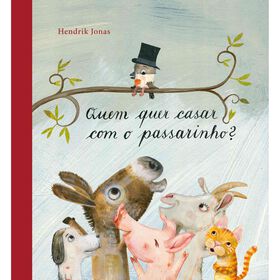 Quem Quer Casar Com O Passarinho? De Hendrik Jonas