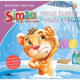 Simão, O Pequeno Leão - Tomar Banho? Outra Vez? De Maria Inês Almeida