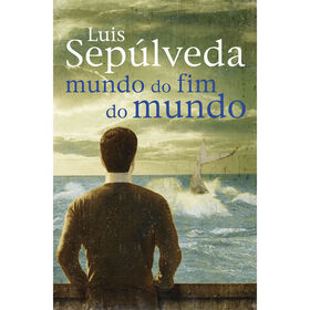 Mundo Do Fim Do Mundo De Luis Sepúlveda