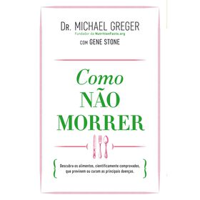 Como Não Morrer De Michael Greger