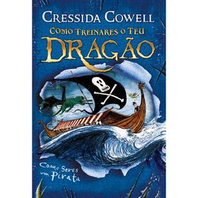 Como Treinares O Teu Dragão - Como Seres Um Pirata De Cressida Cowell