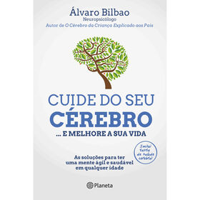 Cuide Do Seu Cérebro... E Melhore A Sua Vida De Álvaro Bilbao