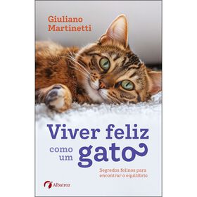 Viver Feliz Como Um Gato De Giuliano Martinetti
