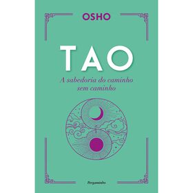Tao - A Sabedoria Do Caminho Sem Caminho De Osho