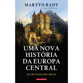 Uma Nova História Da Europa Central De Martyn Rady