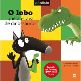 O Lobo Que Gostava De Dinossauros De Orianne Lallemand