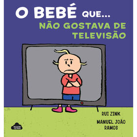 O Bebé Que... Não Gostava De Televisão De Rui Zink