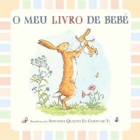 Adivinha Quanto Eu Gosto De Ti - O Meu Livro De Bebé De Sam Mcbratney