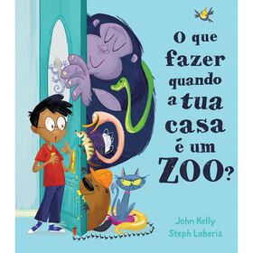 O Que Fazer Quando A Tua Casa É Um Zoo? De John Kelly