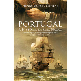 Portugal - A História De Uma Nação De Henry Morse Stephens