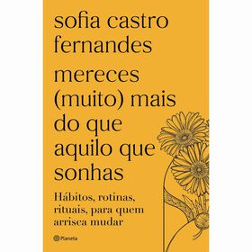 Mereces (Muito) Mais Do Que Aquilo Que Sonhas De Sofia Castro Fernandes