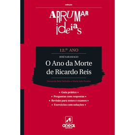 Arrumar Ideias - O Ano Da Morte De Ricardo Reis - José Saramago - 12.º Ano De José Saramago, Fernanda Bela Delindro E Maria João Pereira