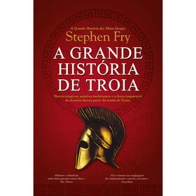 A Grande História De Tróia De Stephen Fry