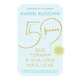 50 Frases Que Tornam A Sua Vida Mais Leve De Karin Kuschik
