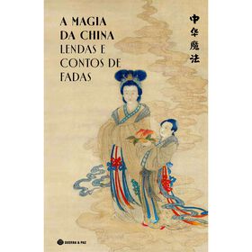 A Magia Da China - Lendas E Contos De Fadas