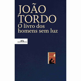 O Livro Dos Homens Sem Luz De João Tordo