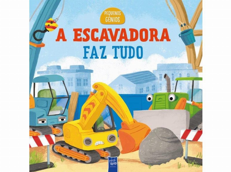 Livro Pequenos Génios - A Escavadora Faz Tudo