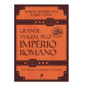 Grande Viagem Pelo Império Romano De Marcus Sidonius Falx E Jerry Toner