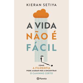 A Vida Não É Fácil De Kieran Setiya
