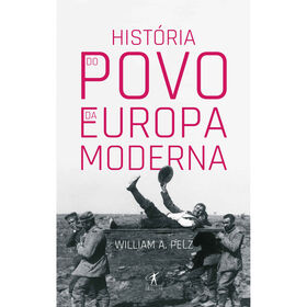 História Do Povo Da Europa Moderna De William A. Pelz