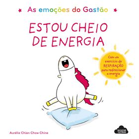 As Emoções Do Gastão - Estou Cheio De Energia De Aurélie Chien Chow Chine
