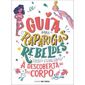 Guia Para Raparigas Rebeldes - À Descoberta Do Teu Corpo De Elena Favilli