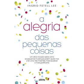 A Alegria Das Pequenas Coisas De Ingrid Fetell Lee