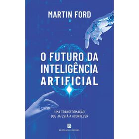 O Futuro Da Inteligência Artificial De Martin Ford
