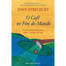 O Café No Fim Do Mundo De John Strelecky
