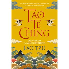 Tao Te Ching - O Livro Do Caminho Perfeito De Lao Tzu