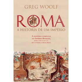 Roma: A História De Um Império De Greg Woolf