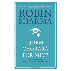 Quem Chorará Por Mim? De Robin Sharma