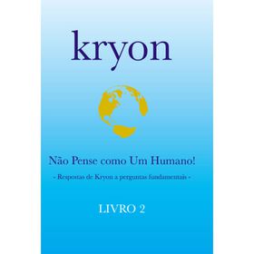 Kryon Nº 2 - Não Pense Como Um Humano! De Lee Carroll