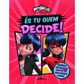 Miraculous: As Aventuras De Ladybug - És Tu Quem Decide!
