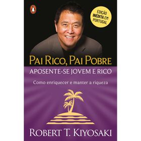 Pai Rico, Pai Pobre - Aposente-Se Jovem E Rico De Robert T. Kiyosaki