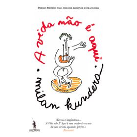 A Vida Não É Aqui De Milan Kundera