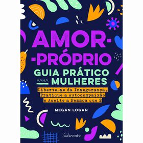 Amor-Próprio: Guia Prático Para Mulheres De Megan Logan