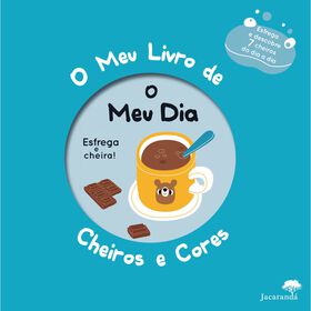 O Meu Dia - O Meu Livro De Cheiros E Cores