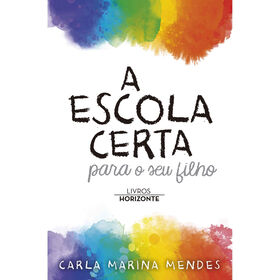 A Escola Certa Para O Seu Filho De Carla Marina Mendes