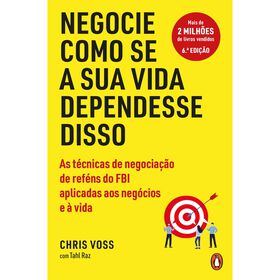 Negocie Como Se A Sua Vida Dependesse Disso De Chris Voss