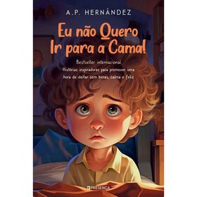 Eu Não Quero Ir Para A Cama! De A.p. Hernández