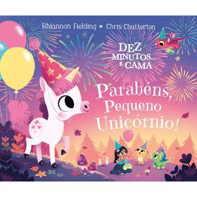 Dez Minutos E Cama...parabéns Pequeno Unicórnio! De Rhiannon Fielding