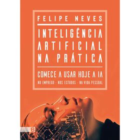 Inteligência Artificial Na Prática De Felipe Neves