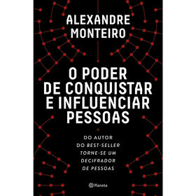 O Poder De Conquistar E Influenciar Pessoas De Alexandre Monteiro